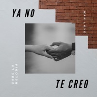 Ya No Te Creo (feat. Gabe La melodia) - Single - Man Love