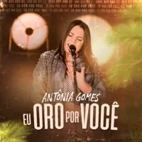 Eu Oro por Você — Antônia Gomes