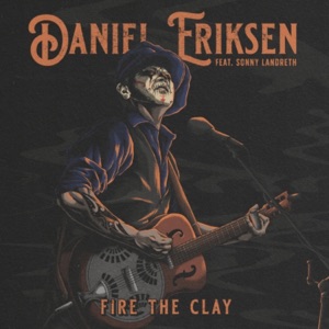 Fire the Clay (feat. Sonny Landreth) - Single
