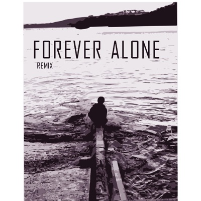 Forever Alone Remix (Remix) - Single