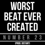 DistantCry - Worst Beat Ever Created (Number 23)