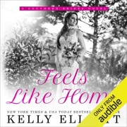 Feels Like Home: Southern Bride, Book 5 (Unabridged) - Kelly Elliott