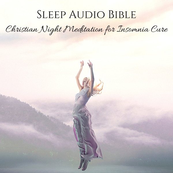 Sleep Audio Bible: Christian Night Meditation for Insomnia Cure