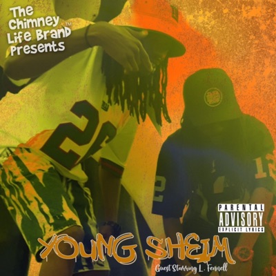 The Chimney Life Brand Presents Young Sheim