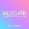 Hallelujah (Higher Key) [in the Style of Jennifer Hudson & Tori Kelly] [Piano Karaoke Version] - Sing2Piano