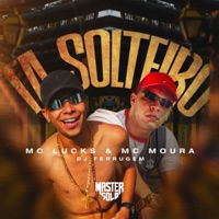 Ta Solteiro - Single - MC Lucks, Mc Moura & DJ Ferrugem