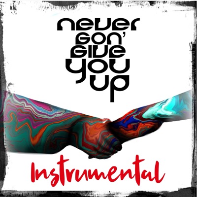 Never Gon' Give You Up (Instrumental) - Single