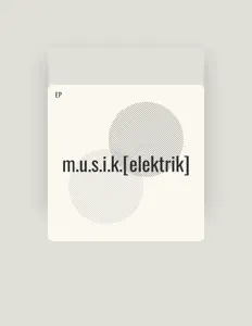 Escucha a m.U.S.I.K.[elektrik], mira videos musicales, lee su biografía, consulta las fechas de las gira y más.