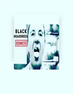 Escucha a Black Headdress, mira videos musicales, lee su biografía, consulta las fechas de las gira y más.