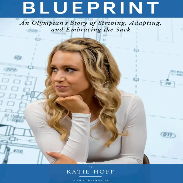 Blueprint: An Olympian's Story of Striving, Adapting, and Embracing the Suck (Unabridged)
