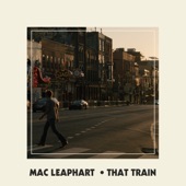 Mac Leaphart - That Train