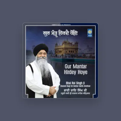 Listen to Bhai Rai Singh Ji Hazoori Ragi Sri Darbar Sahib Amritsar, watch music videos, read bio, see tour dates & more!