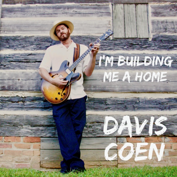 I'm Building Me a Home - Single - Davis Coen