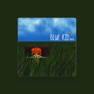 Listen to Blue Kid, watch music videos, read bio, see tour dates & more!