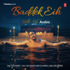 Baddek Eih (Binte Dil Arabic) - Saad Lamjarred & Sanjay Leela Bhansali