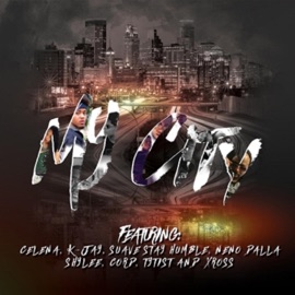 My City (feat. Celena Lena, K-Jay, Suave Stay Humble, Neno Dalla, Shylee, CORD, Tytist & XROSS) Sswag Movement