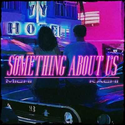 Something About Us (feat. Michi & Kachi DJ) - Single
