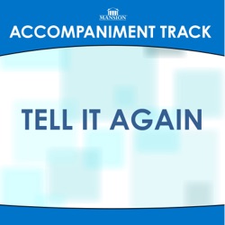 Tell It Again (High Key F-G with Bgvs) [Accompaniment Track]