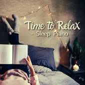 Time to Relax - Sleep Piano artwork