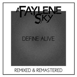 Define Alive (Remixed & Remastered) - Single - A Faylene Sky