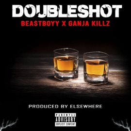 Double Shot (feat. Ganja Killz) BEA$TBOYY