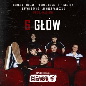 6 Głów (feat. Berson, Hodak, Floral Bugs, rip scotty, Szymi Szyms, Janusz Walczuk & Magiera)