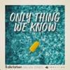 Only Thing We Know - Single