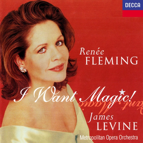 Renée Fleming: I Want Magic! (American Opera Arias)