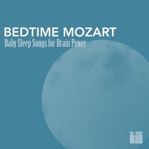 Bedtime Mozart - Baby Sleep Songs for Brain Power