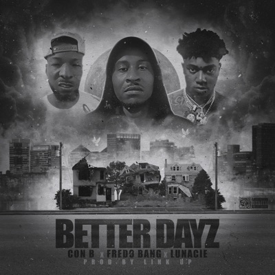 Better Dayz feat. (feat. Fredo Bang & Lunacie) - Single