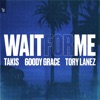 Wait for Me (feat. Tory Lanez) by Takis iTunes Track 2