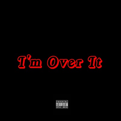 I'm Over It