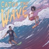 Catch the Wave