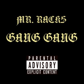 Gang Gang Mr. Racks