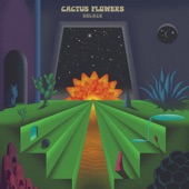 Cactus Flowers - Do You Want Me