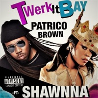 Twerk it Bay (feat. Shawnna) - Single - Patrico Brown