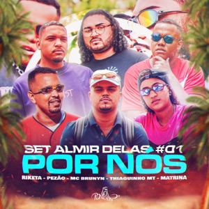 Set Almir Delas #01 - Por Nós (feat. Pezão, Matrina & Thiaguinho MT)