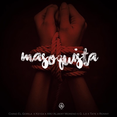 Masoquista (feat. Chino El Gorila, Keyza, AM, Tate & G.Lo) - Single