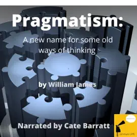 Pragmatism: A New Name for Some Old Ways of Thinking (Unabridged)