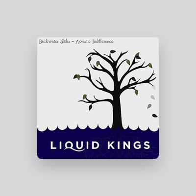 Listen to Liquid Kings, watch music videos, read bio, see tour dates & more!