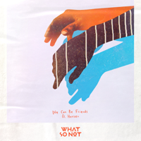 We Can Be Friends (feat. Herizen)-What So Not