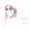 They Say - Single, 2020