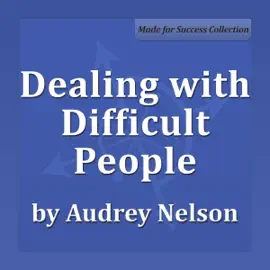 Dealing with Difficult People: Communicate with Confidence