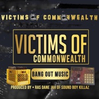 Bang Out Music (feat. TipTop, Uncle Jay, Ras Dane Jah & Kalif) - Single - Victims of Commonwealth