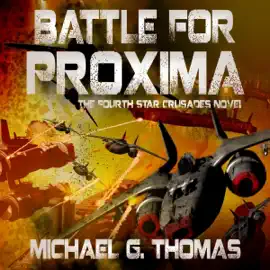 Battle for Proxima: Star Crusades Uprising, Book 4 (Unabridged)