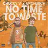 Stream & download No Time to Waste (feat. Upchurch) - Single