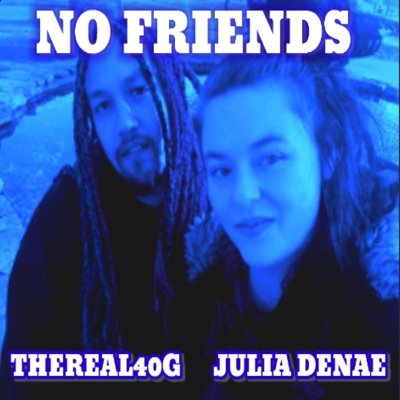 No Friends (feat. TheReal40G) - Single