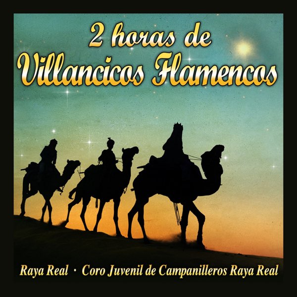 2 Horas de Villancicos Flamencos de Raya Real & Coro Juvenil de  Campanilleros Raya Real en Apple Music