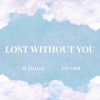 Lost Without You (feat. O Dogg) - Single - Javarr