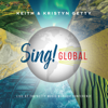 Sing! Global (Live At The Getty Music Worship Conference) - Keith & Kristyn Getty